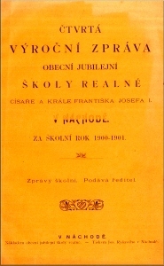 Čtvrtá výroční zpráva obecní jubilejní školy realné císaře a krále Františka Josefa I. v Náchodě za školní rok 1900-1901